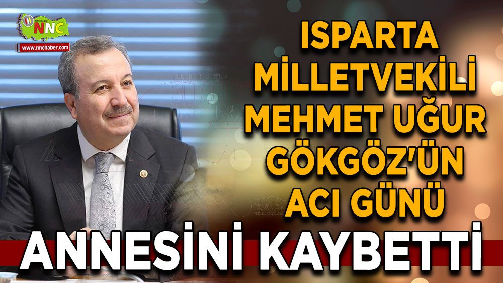 Milletvekili Mehmet Uğur Gökgöz'ün acı günü! Annesini kaybetti