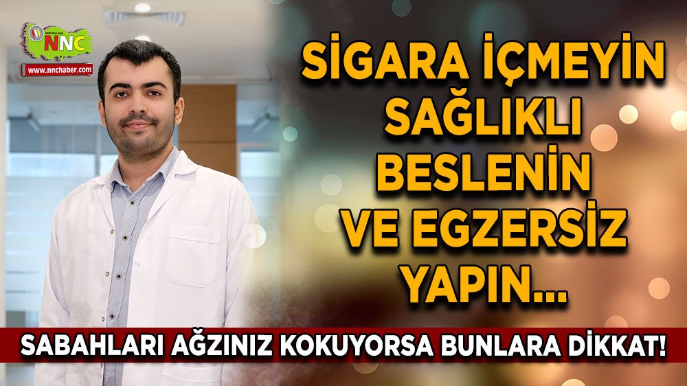 Sabahları ağzınız kokuyorsa bunlara dikkat!