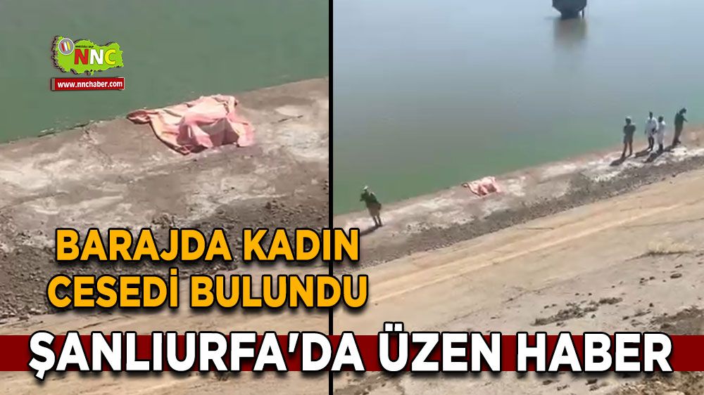 Şanlıurfa'da üzen haber, Barajda kadın cesedi bulundu