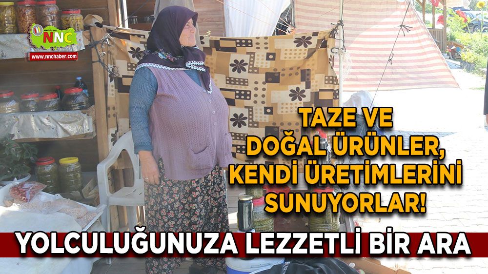 Taze ve doğal ürünler, kendi üretimlerini sunuyorlar! Yolculuğunuza lezzetli bir ara