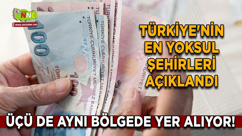 Türkiye'nin en yoksul şehirlerini biliyor musunuz, aynı bölgedeler