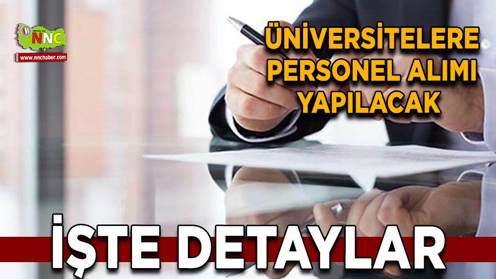 Üniversitelere personel alımı yapılacak İşte detaylar