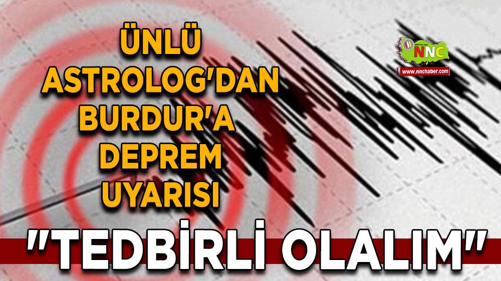 Ünlü Astrolog'dan Burdur'a deprem uyarısı "tedbirli olalım"