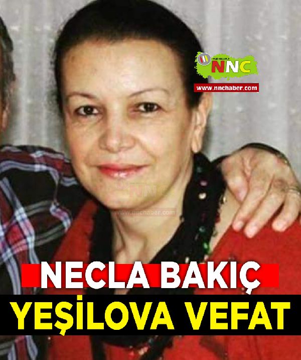 Yeşilova Vefat Necla Bakıç