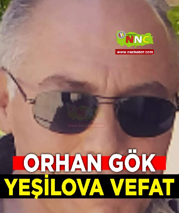 Yeşilova Vefat Orhan Gök