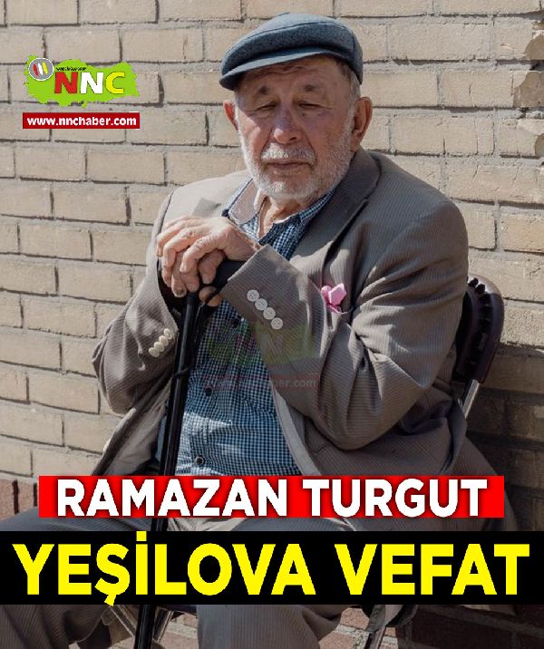 Yeşilova Vefat Ramazan Turgut