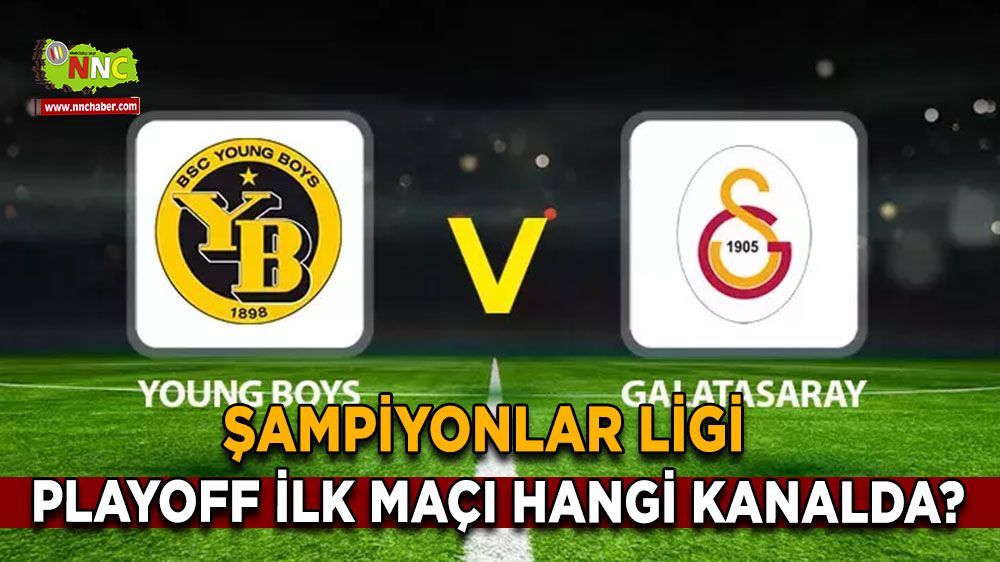 Young Boys - Galatasaray Şampiyonlar Ligi Playoff İlk Maçı Hangi Kanalda?