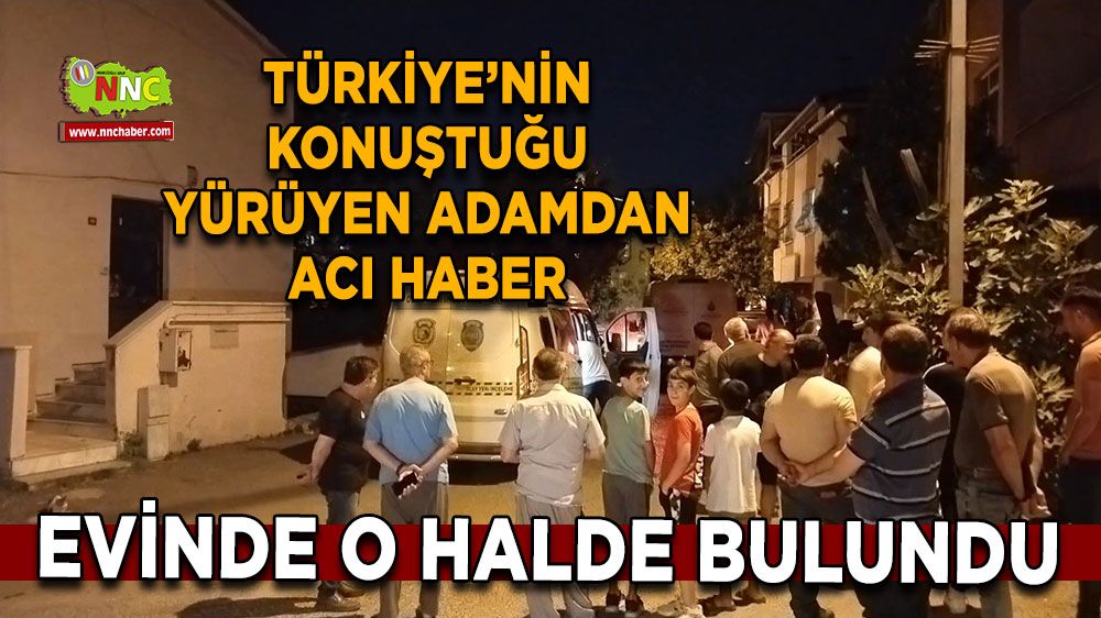 Yürüyen adam İstanbul'u sarstı! Yürüyen adamdan acı haber geldi