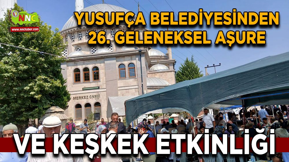 Yusufça Belediyesinden 26. Geleneksel Aşure ve Keşkek Etkinliği