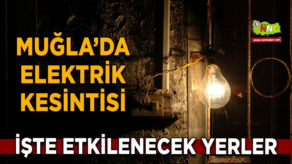 01 Ekim Muğla elektrik kesintisi! İşte etkilenecek yerler