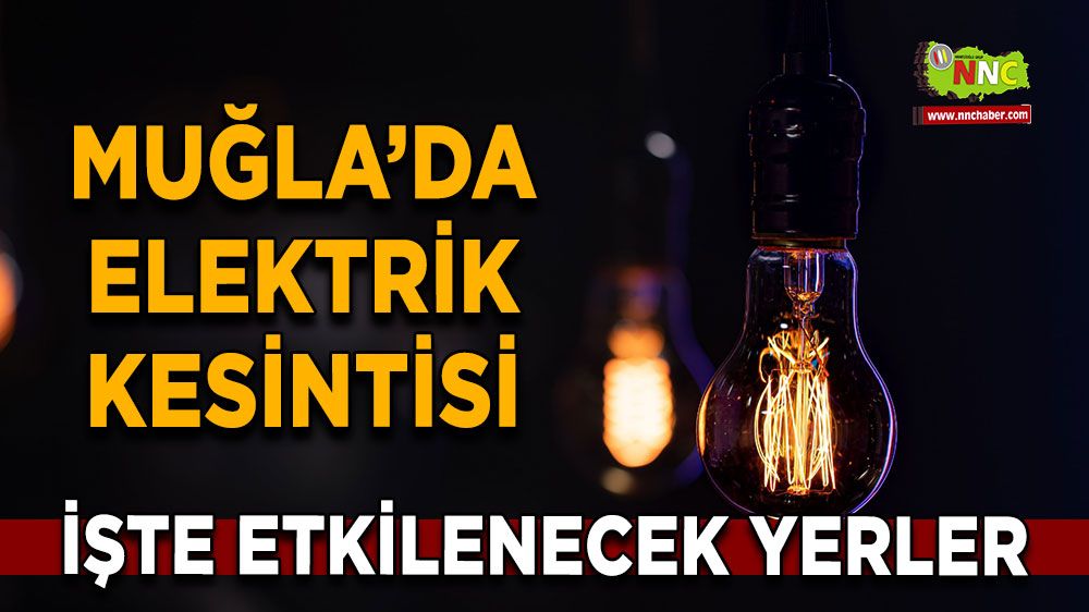 05 Eylül Muğla elektrik kesintisi! İşte etkilenecek yerler