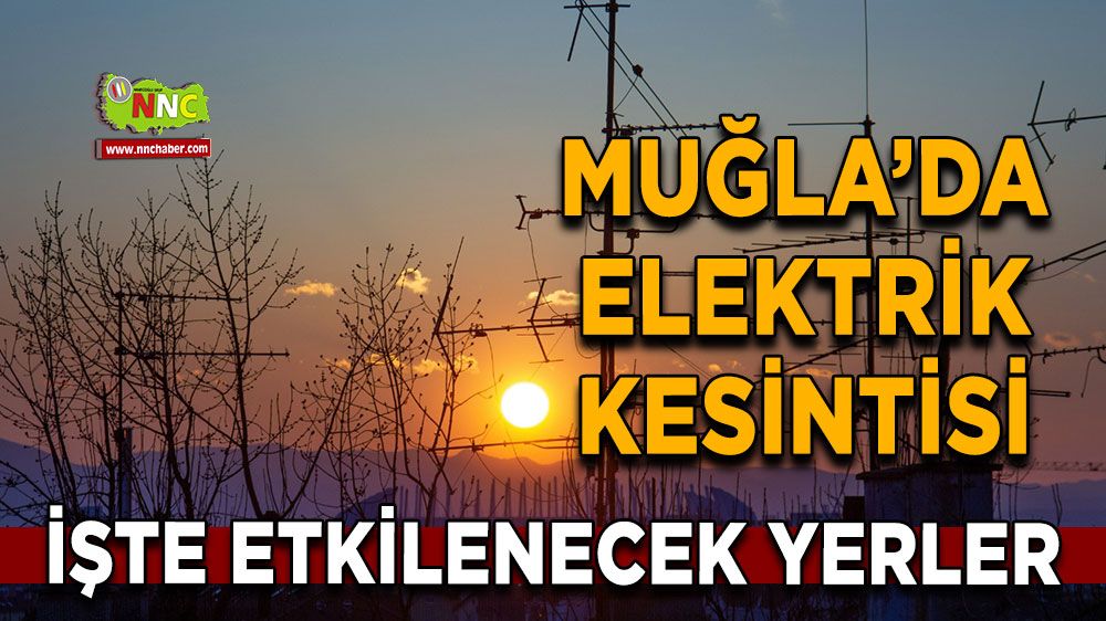 08 Eylül Muğla elektrik kesintisi! İşte etkilenecek yerler