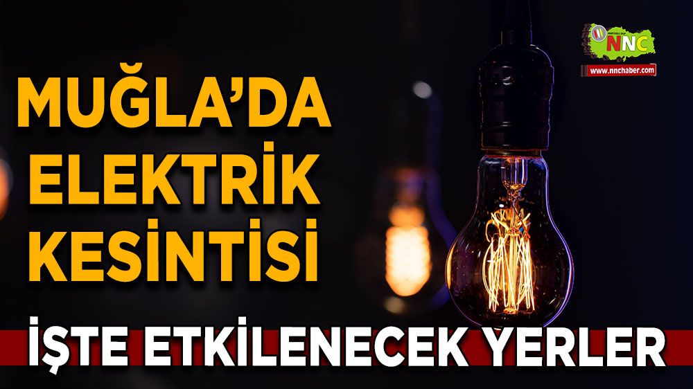 12 Eylül Muğla elektrik kesintisi! İşte etkilenecek yerler