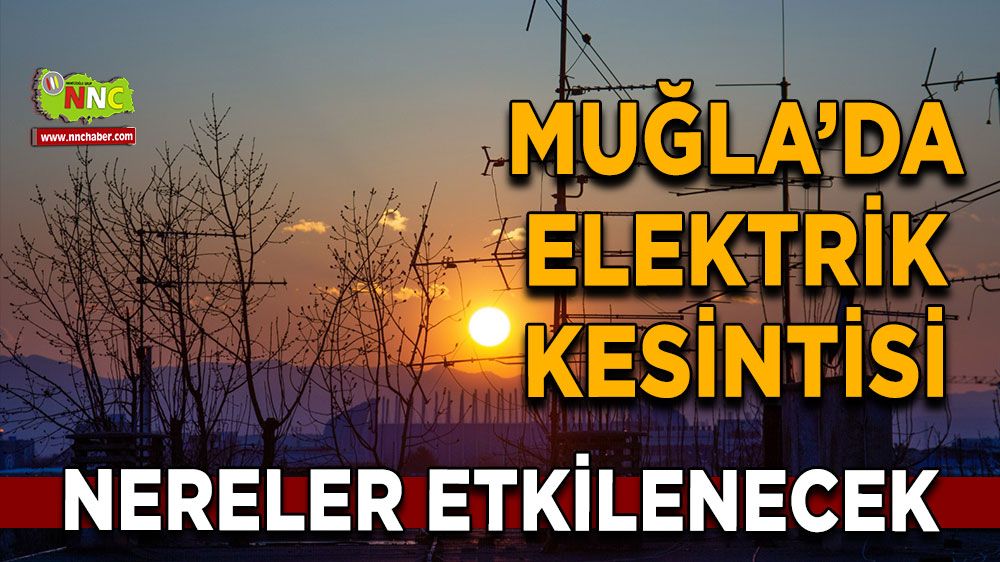 13 Eylül Muğla elektrik kesintisi! İşte etkilenecek yerler