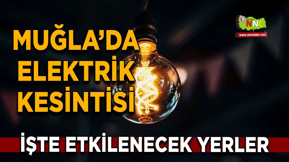 19 Eylül Muğla elektrik kesintisi! İşte etkilenecek yerler