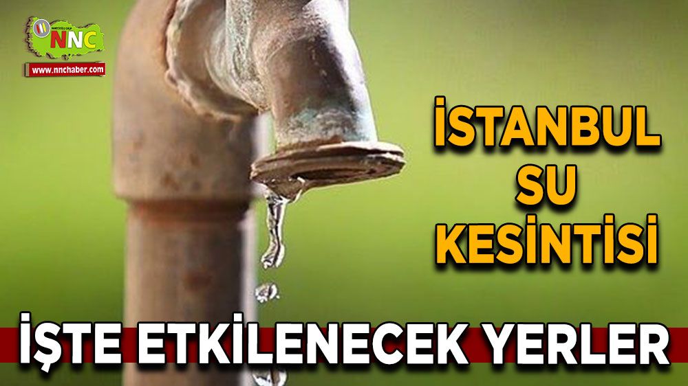 2 Eylül İstanbul su kesintisi! İşte etkilenecek yerler