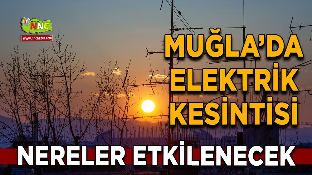 26 Eylül Muğla elektrik kesintisi! İşte etkilenecek yerler