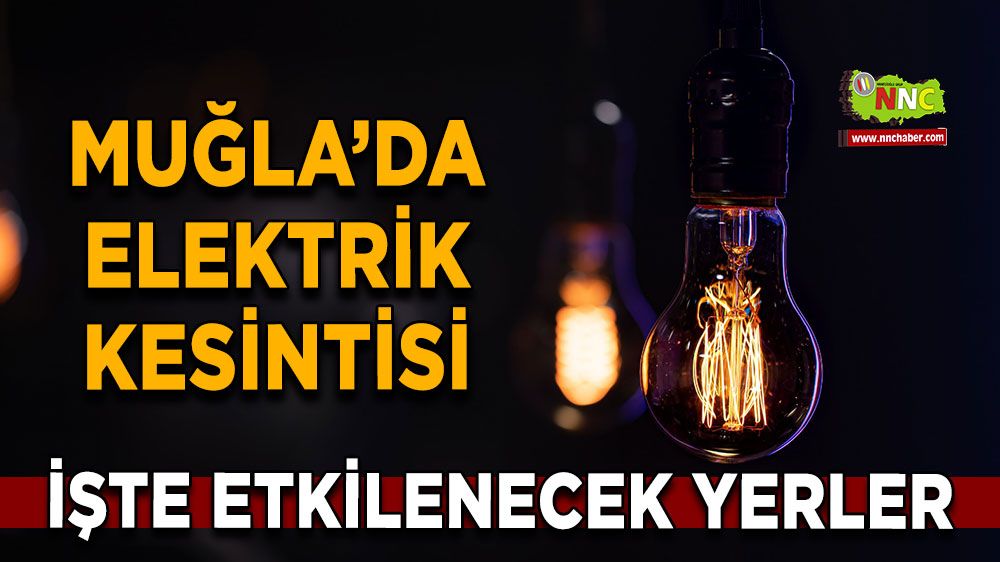 28 Eylül Muğla elektrik kesintisi! İşte etkilenecek yerler