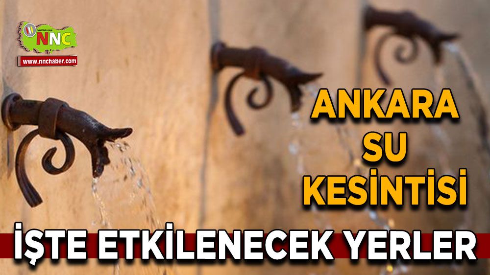 3 Eylül Ankara su kesintisi! Nerelerde etkili olacak