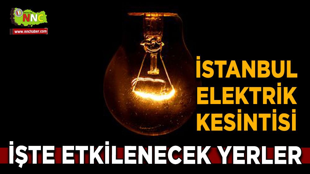 3 Eylül İstanbul elektrik kesintisi! Nerelerde etkili olacak