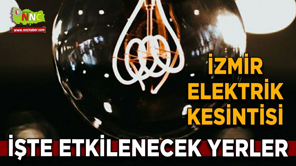 3 Eylül İzmir elektrik kesintisi! Nerelerde etkili olacak