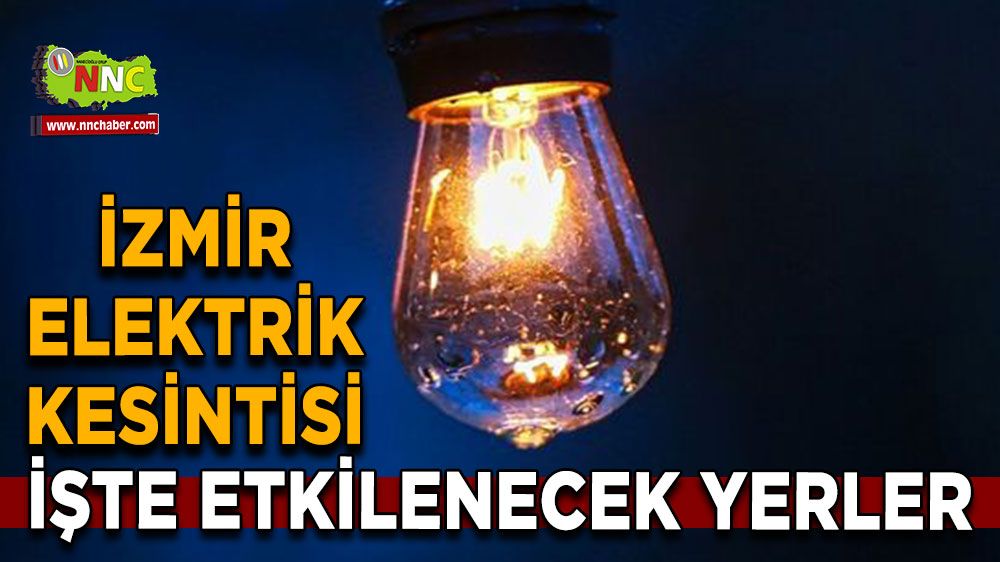 4 Eylül İzmir elektrik kesintisi! İşte etkilenecek yerler