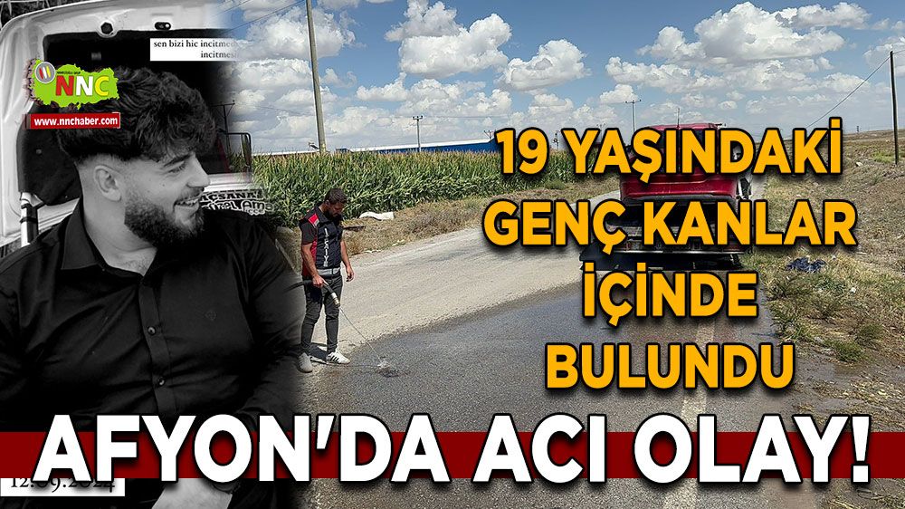 Afyon'da acı olay! 19 yaşındaki genç kanlar içinde bulundu