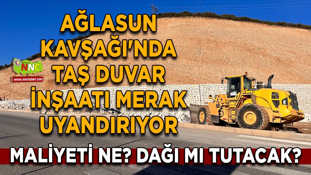 Ağlasun Kavşağı'ndaki taş duvar çalışması merak uyandırıyor