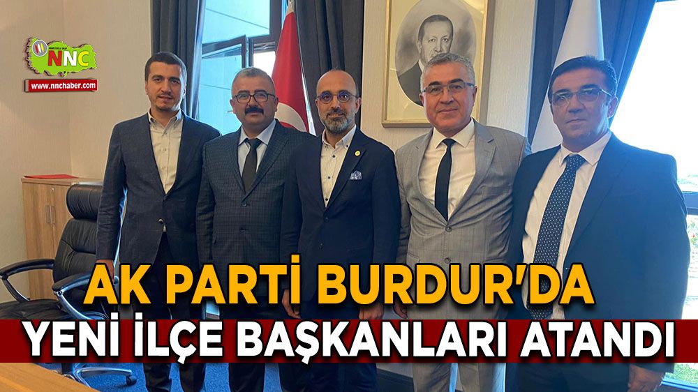 AK Parti Burdur'da Yeni İlçe Başkanları Atandı