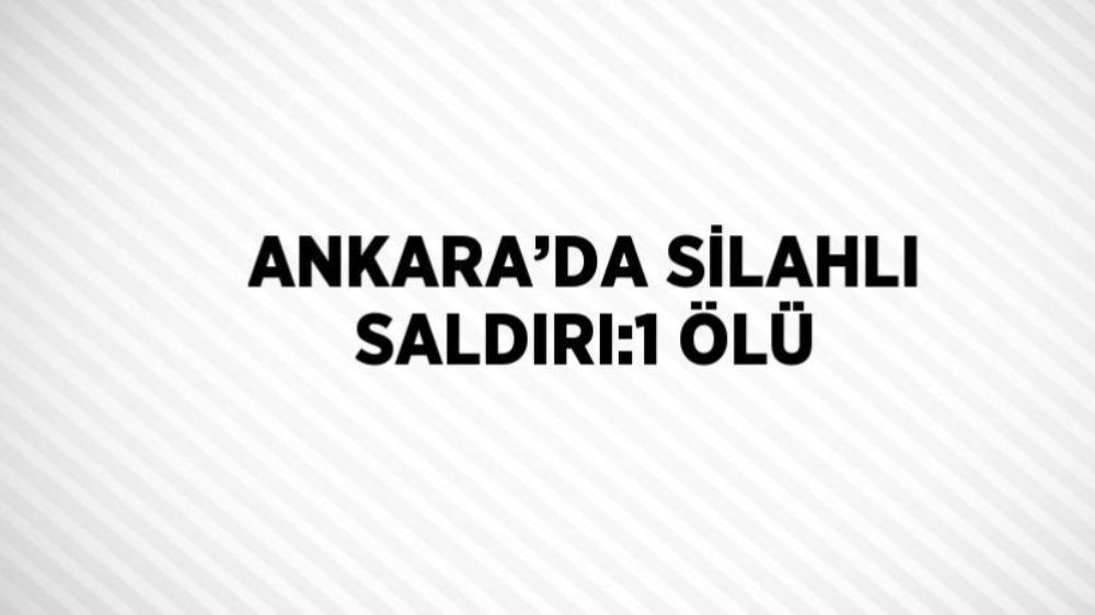 Ankara’nın Altındağ ilçesinde silahlı saldırıya uğrayan bir kişi  kaldırıldığı hastanede hayatını kaybetti.