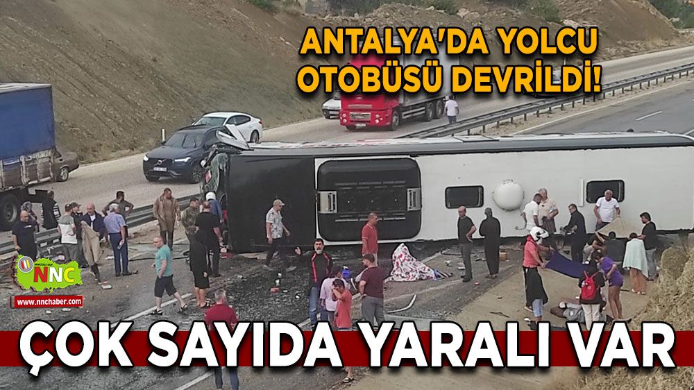 Antalya'da yolcu otobüsü devrildi! Çok sayıda yaralı var