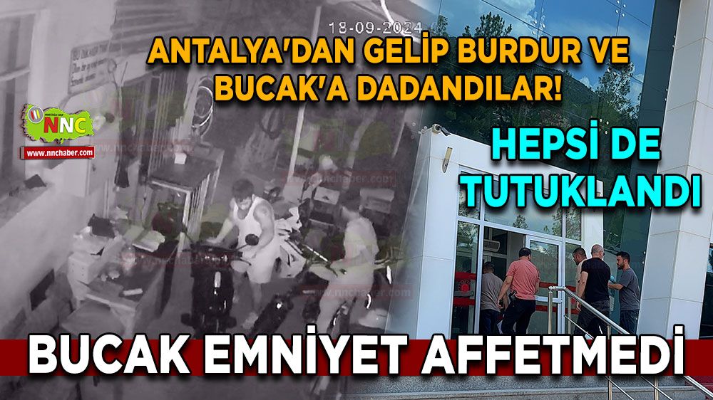 Antalya'dan gelip Burdur ve Bucak'a dadandılar! Bucak emniyet affetmedi