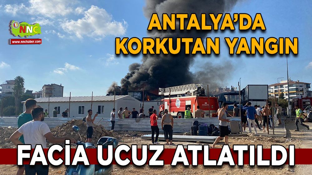 Antalya Serik'te İnşaat İşçileri Konteyner Yangınından Son Anda Kurtuldu