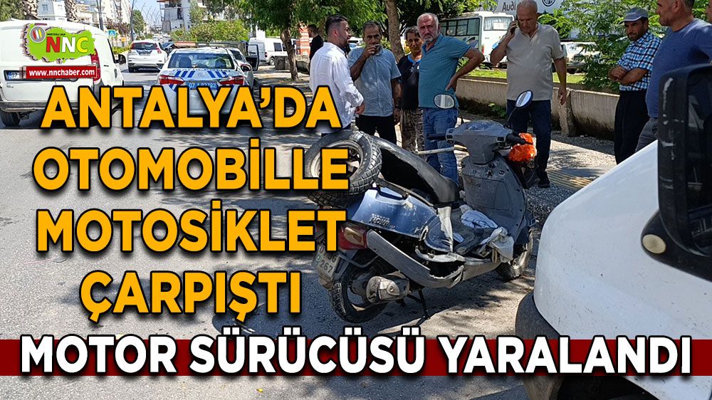 Antalya trafik kazası! Otomobille motosiklet çarpıştı