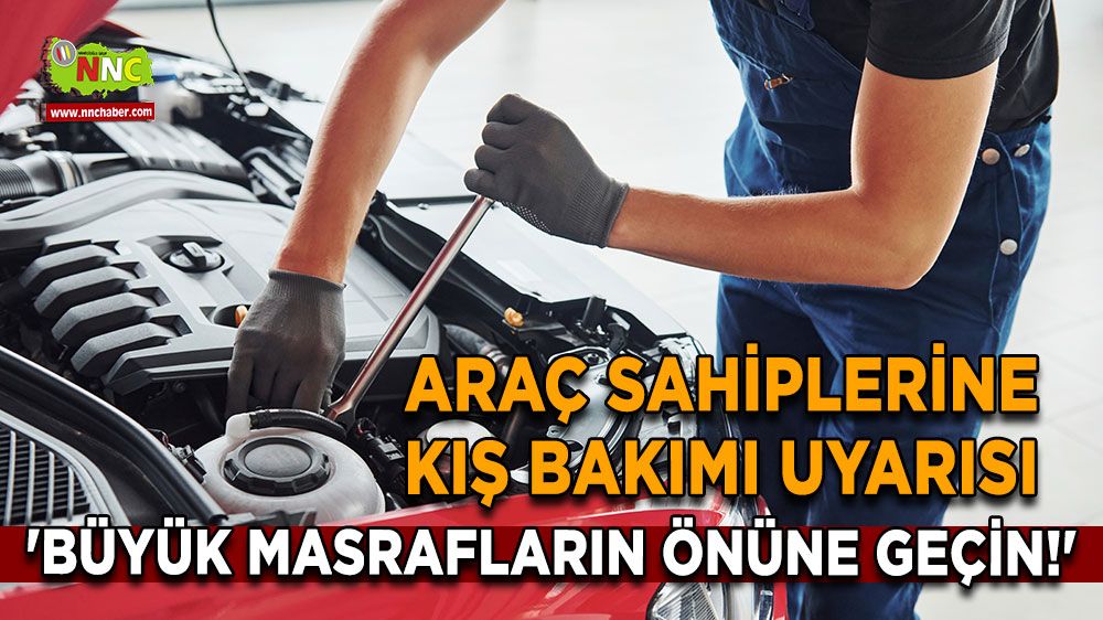 Araç Sahiplerine Kış Bakımı Uyarısı 'Büyük masrafların önüne geçin!'