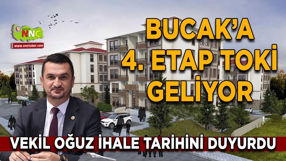 Bucak'a 4 etap TOKİ geliyor Vekil Oğuz ihale tarihini duyurdu