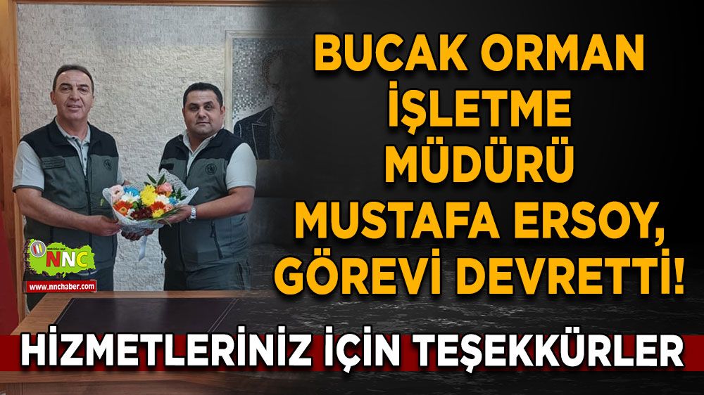 Bucak Orman işletme Müdürü Mustafa Ersoy, görevi devretti! Artık orada hizmet edecek