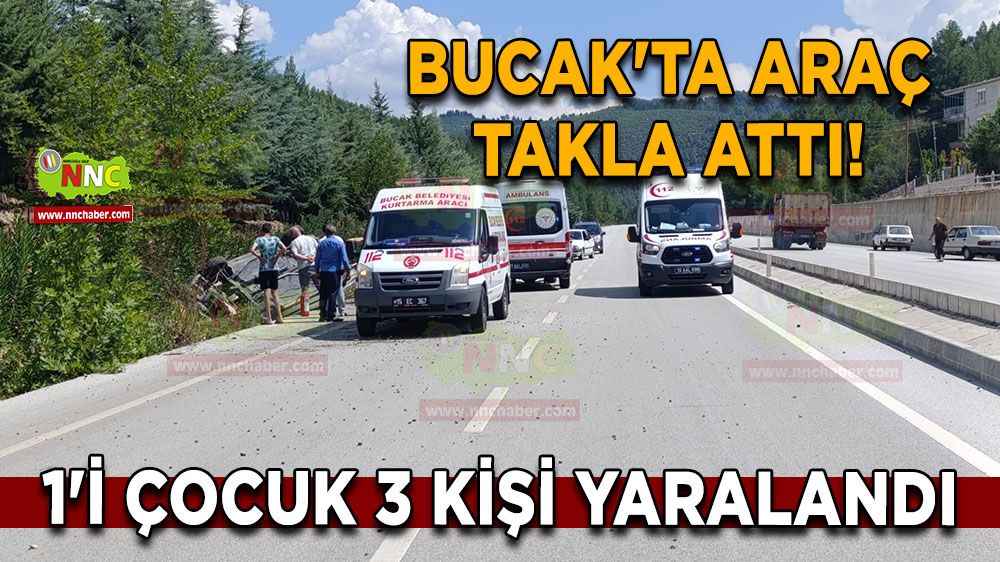 Bucak'ta araç takla attı! 1'i çocuk 3 kişi yaralandı