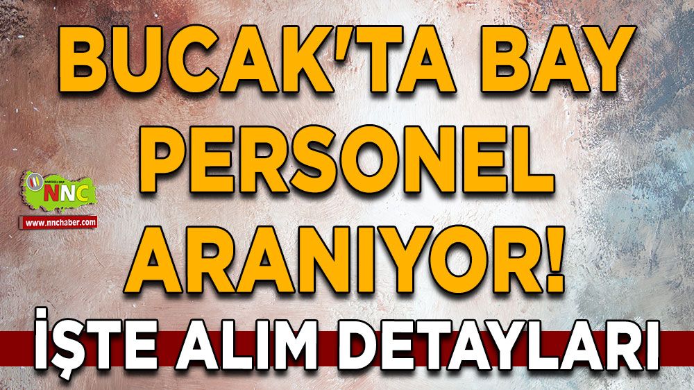 Bucak'ta bay personel aranıyor! İşte alım detayları