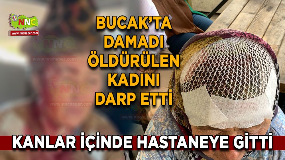 Bucak'ta damadı öldürülen kadını darp etti!