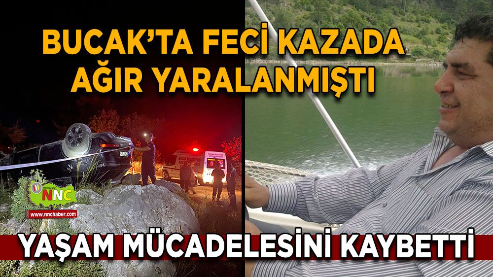 Bucak'ta feci kazada ağır yaralanmıştı! Yaşam mücadelesini kaybetti