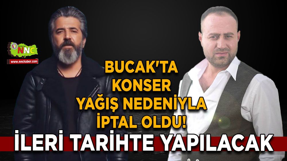 Bucak'ta konser yağış nedeniyle iptal oldu! İleri tarihte yapılacak