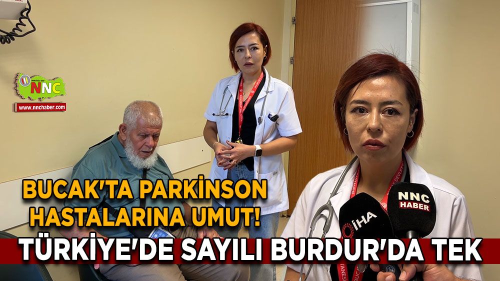 Bucak'ta Parkinson hastalarına umut! Türkiye'de sayılı Burdur'da tek