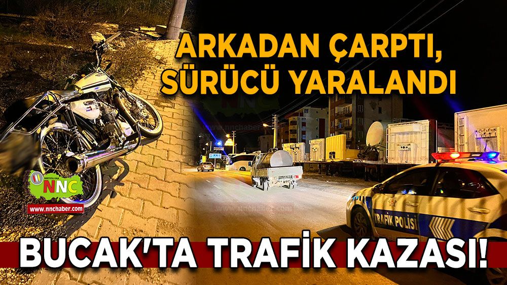 Bucak'ta trafik kazası! Arkadan çarptı, sürücü yaralandı