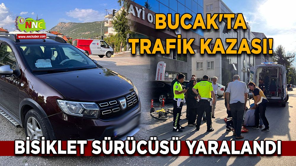 Bucak'ta trafik kazası! Bisiklet sürücüsü yaralandı