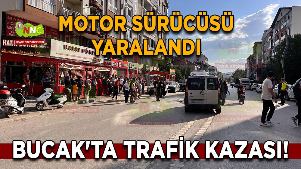 Bucak'ta trafik kazası! Motor sürücüsü yaralandı