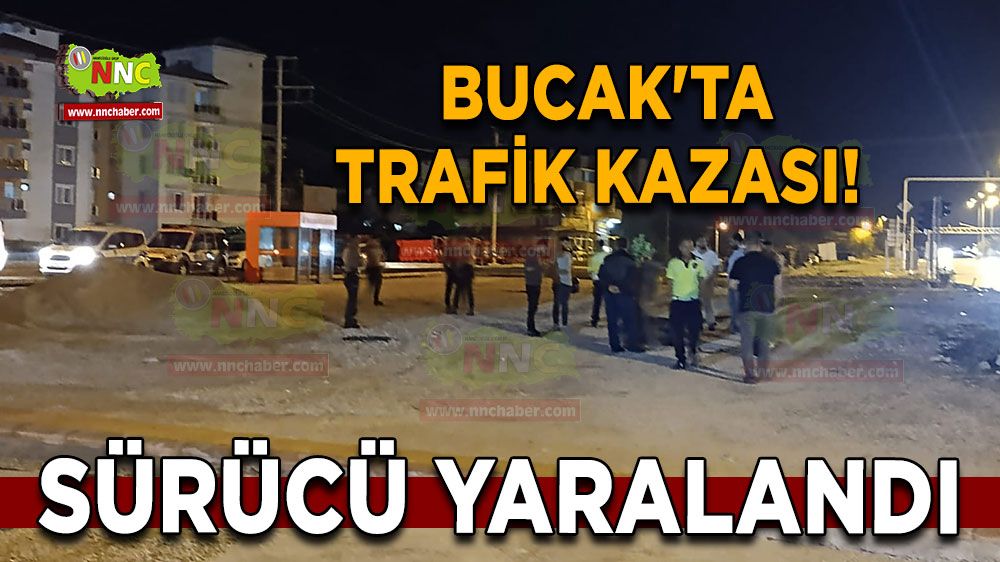 Bucak'ta trafik kazası! Sürücü yaralandı