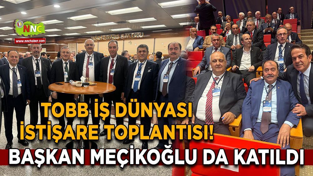 Bucak TSO Başkanı Hasan Yalçın Meçikoğlu TOBB İş Dünyası istişare toplantısında 