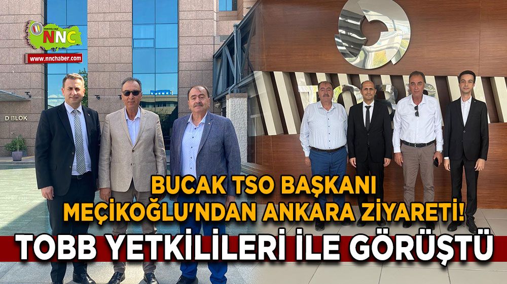 Bucak TSO Başkanı Meçikoğlu'ndan Ankara Ziyareti! TOBB Yetkilileri ile Görüştü