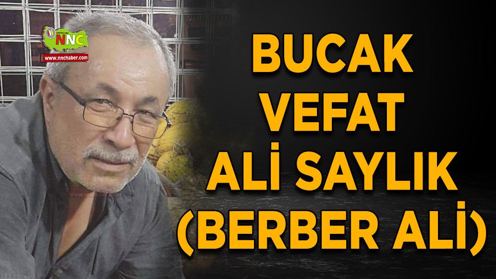 Bucak vefat Ali Saylık (Berber Ali)